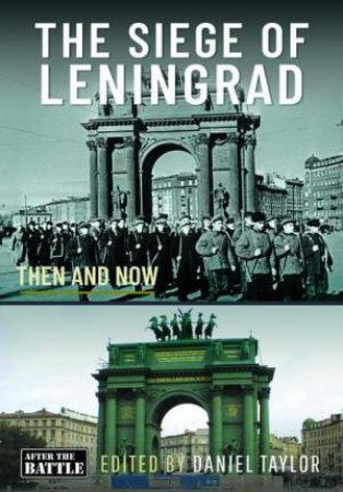 Siege of Leningrad: Then and Now by DANIEL TAYLOR