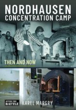 Nordhausen Concentration Camp Then and Now