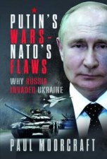 Putins Wars and NATOs Flaws Why Russia Invaded Ukraine