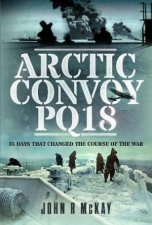 Arctic Convoy PQ18 25 Days That Changed the Course of the War