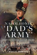 Napoleonic Dads Army The British Volunteer Movement 17941814