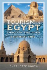 Tourism in Egypt Through the Ages A Historical Guide