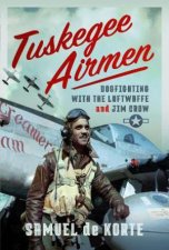 Tuskegee Airmen Dogfighting with the Luftwaffe and Jim Crow