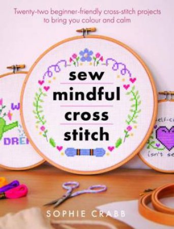 Sew Mindful Cross Stitch by SOPHIE CRABB