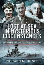 Lost at Sea in Mysterious Circumstances Vanishings and Undiscovered Shipwrecks