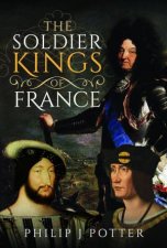 Soldier Kings of France