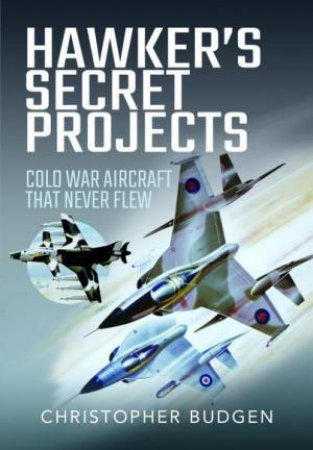 Hawker's Secret Projects: Cold War Aircraft That Never Flew