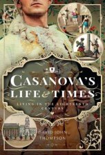 Casanovas Life and Times Living in the Eighteenth Century