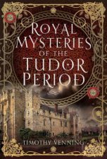 Royal Mysteries of the Tudor Period