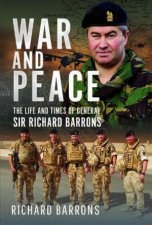 War and Peace The Life and Times of General Sir Richard Barrons