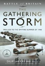 Battle of Britain The Gathering Storm Prelude to the Spitfire Summer of 1940