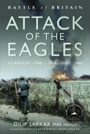 Battle of Britain Attack of the Eagles: 13 August 1940 - 18 August 1940