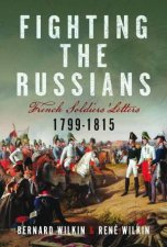 Fighting the Russians French Soldiers Letters 17991815