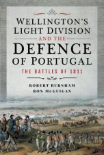 Wellingtons Light Division and the Defence of Portugal The Battles of 1811