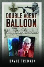 Double Agent Balloon Dickie Metcalfes Espionage Career for MI5 and the Nazis
