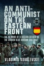 AntiCommunist on the Eastern Front The Memoirs of a Russian Officer in the Spanish Blue Division 19411942