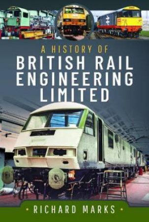 History of British Rail Engineering Limited by RICHARD MARKS