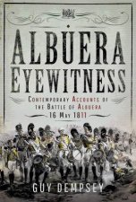Albuera Eyewitness Contemporary Accounts of the Battle of Albuera 16 May 1811