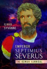 Emperor Septimius Severus The Roman Hannibal