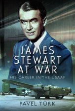 James Stewart at War His Career in the USAAF