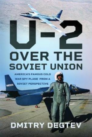 U-2 Over the Soviet Union: America's Famous Cold War Spy Plane from a Soviet Perspective