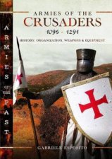 Armies of the Crusaders 10961291 History Organization Weapons and Equipment