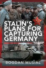 Stalins Plans for Capturing Germany