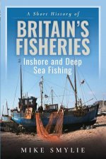 Short History of Britains Fisheries Inshore and Deep Sea Fishing