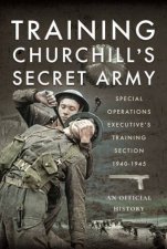 Training Churchills Secret Army Special Operations Executives Training Section 19401945