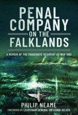 Penal Company On The Falklands A Memoir Of The Parachute Regiment At War 1982