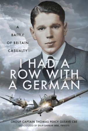 I Had A Row With A German: A Battle Of Britain Casualty