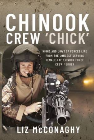 Chinook Crew 'Chick': Highs And Lows Of Forces Life From The Longest Serving Female RAF Chinook Force Crewmember