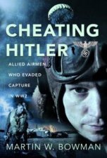 Cheating Hitler Allied Airmen Who Evaded Capture in WW2