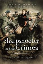 Sharpshooter In The Crimea The Letters Of The Captain Gerald Goodlake VC 185456
