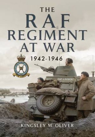 RAF Regiment At War 1942-1946