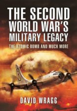 Second World Wars Military Legacy The Atomic Bomb And Much More