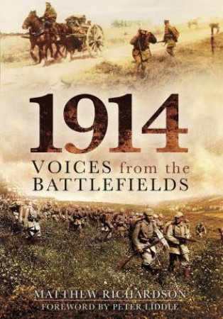 1914: Voices From The Battlefields by Matthew Richardson