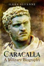 Caracalla A Military Biography
