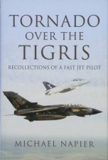 Tornado Over The Tigris Recollections Of A Fast Jet Pilot