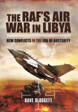 RAFs Air War In Libya New Conflicts In The Era Of Austerity