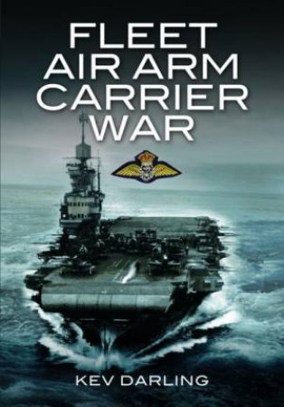 Fleet Air Arm Carrier War by Kev Darling