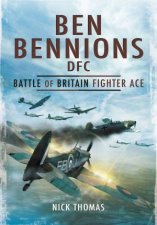 Ben Bennions DFC Battle Of Britain Fighter Ace