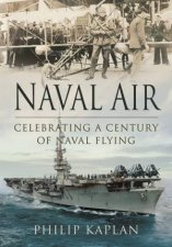 Naval Air Celebrating A Century Of Naval Flying
