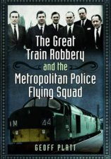 Great Train Robbery And The Metropolitan Police Flying Squad