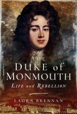 Duke Of Monmouth Life And Rebellion