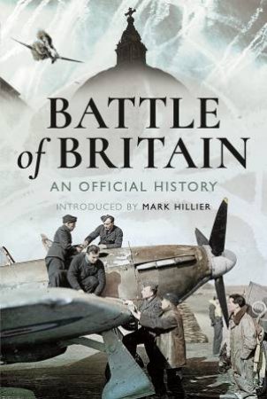 Battle Of Britain: An Official History by Mark Hillier