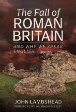 Fall of Roman Britain and Why We Speak English