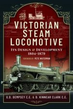 Victorian Steam Locomotive Its Design And Development 18041879