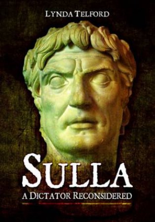 Sulla: A Dictator Reconsidered