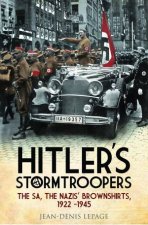 Hitlers Stormtroopers The SA The Nazis Brownshirts 1922  1945